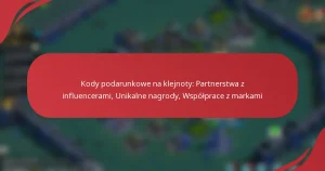 Kody podarunkowe na klejnoty: Partnerstwa z influencerami, Unikalne nagrody, Współprace z markami