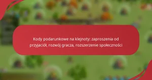 Kody podarunkowe na klejnoty: zaproszenia od przyjaciół, rozwój gracza, rozszerzenie społeczności