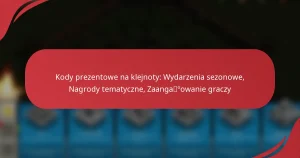 Kody prezentowe na klejnoty: Wydarzenia sezonowe, Nagrody tematyczne, Zaangażowanie graczy
