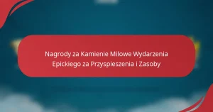 Nagrody za Kamienie Milowe Wydarzenia Epickiego za Przyspieszenia i Zasoby