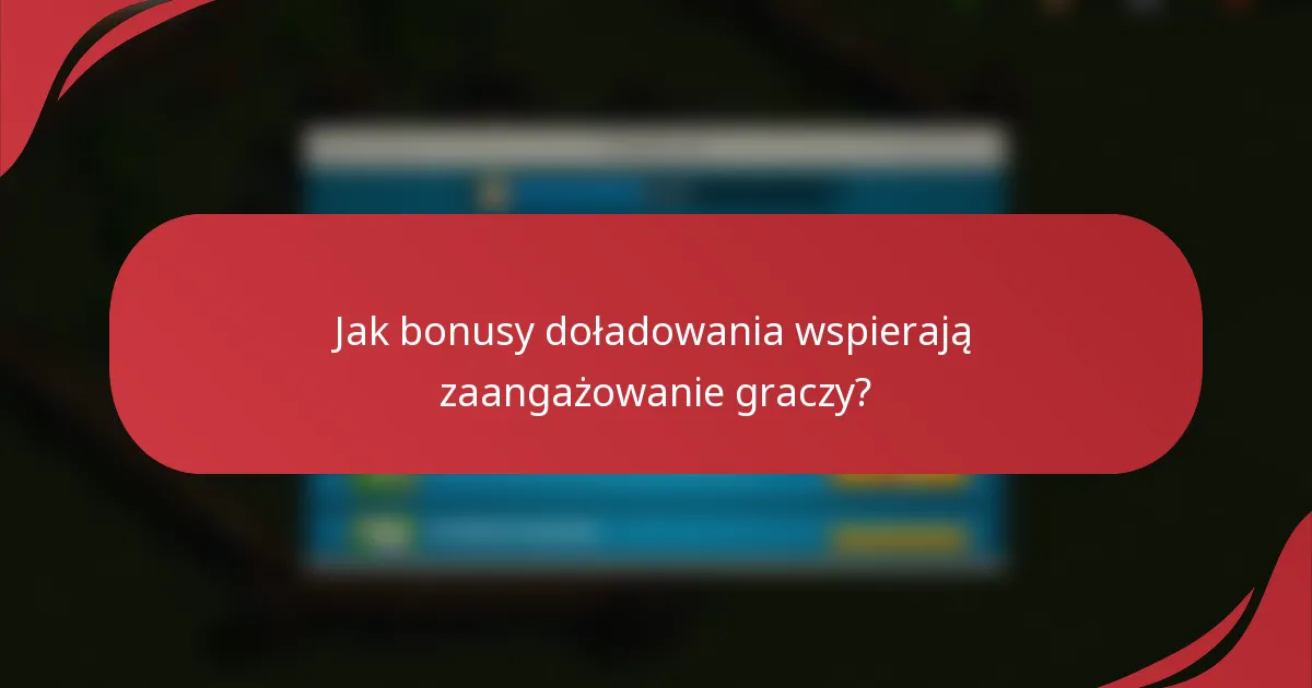 Jak bonusy doładowania wspierają zaangażowanie graczy?