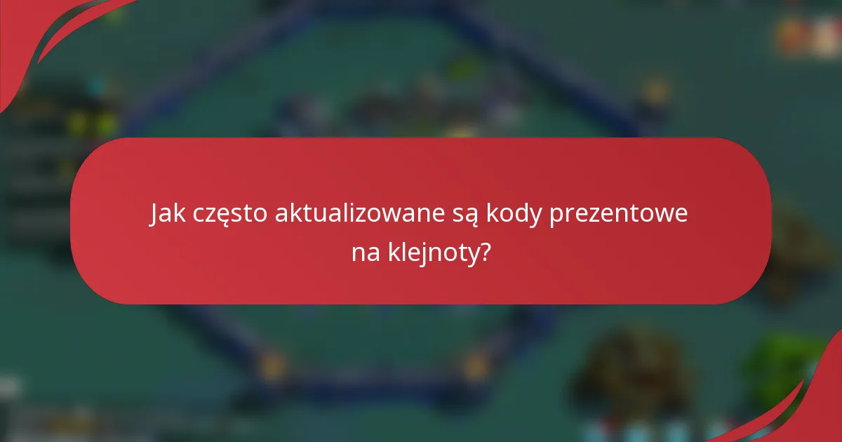 Jak często aktualizowane są kody prezentowe na klejnoty?