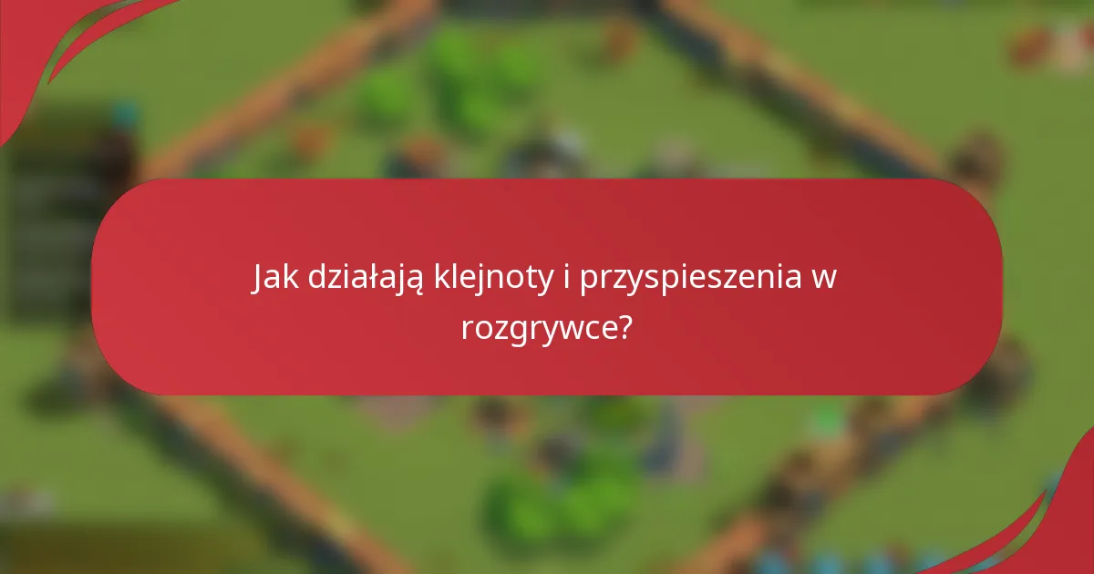 Jak działają klejnoty i przyspieszenia w rozgrywce?