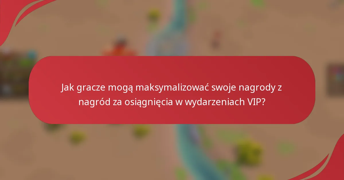 Jak gracze mogą maksymalizować swoje nagrody z nagród za osiągnięcia w wydarzeniach VIP?