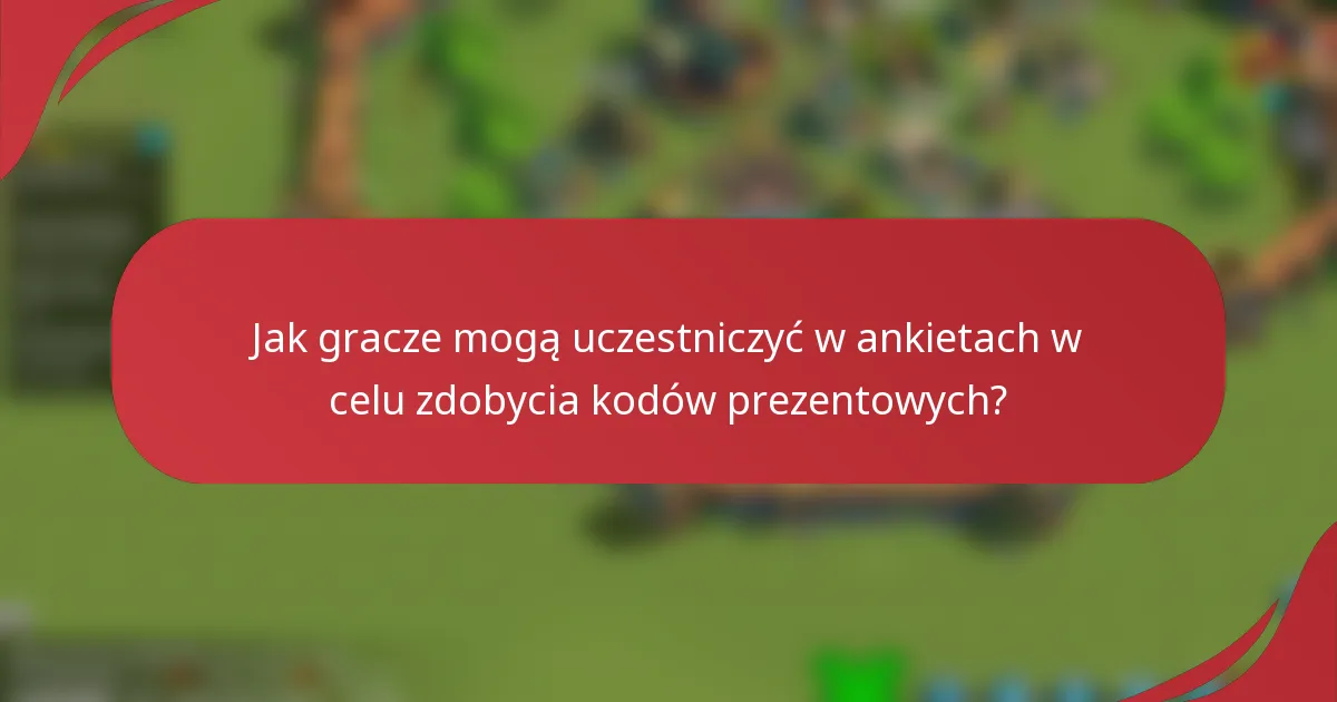 Jak gracze mogą uczestniczyć w ankietach w celu zdobycia kodów prezentowych?