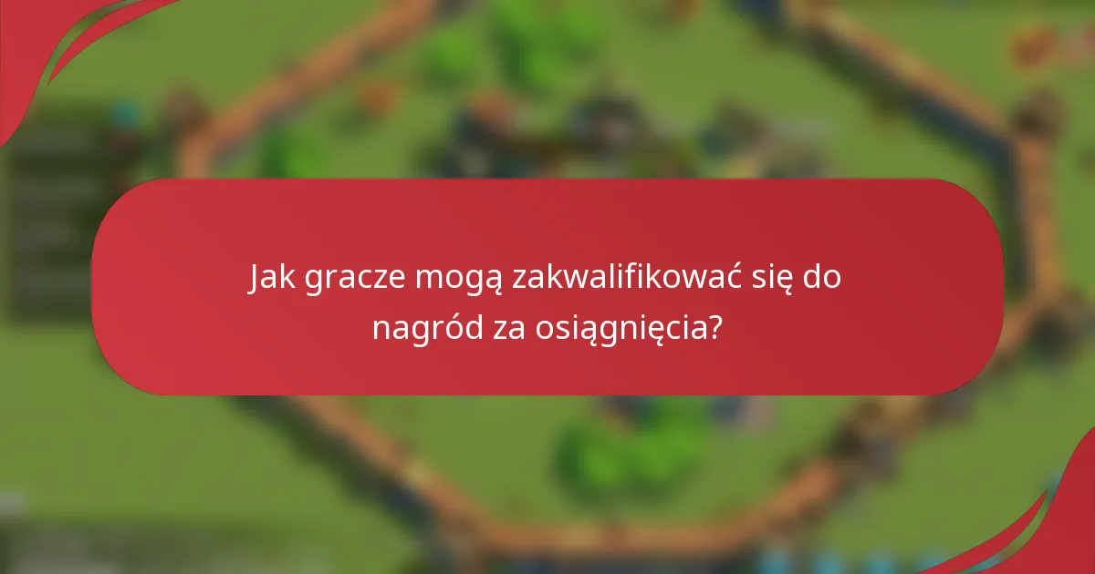 Jak gracze mogą zakwalifikować się do nagród za osiągnięcia?