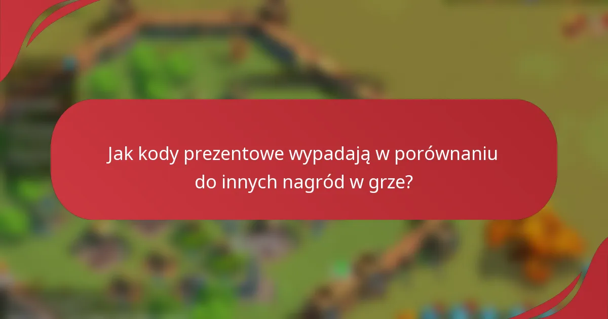 Jak kody prezentowe wypadają w porównaniu do innych nagród w grze?