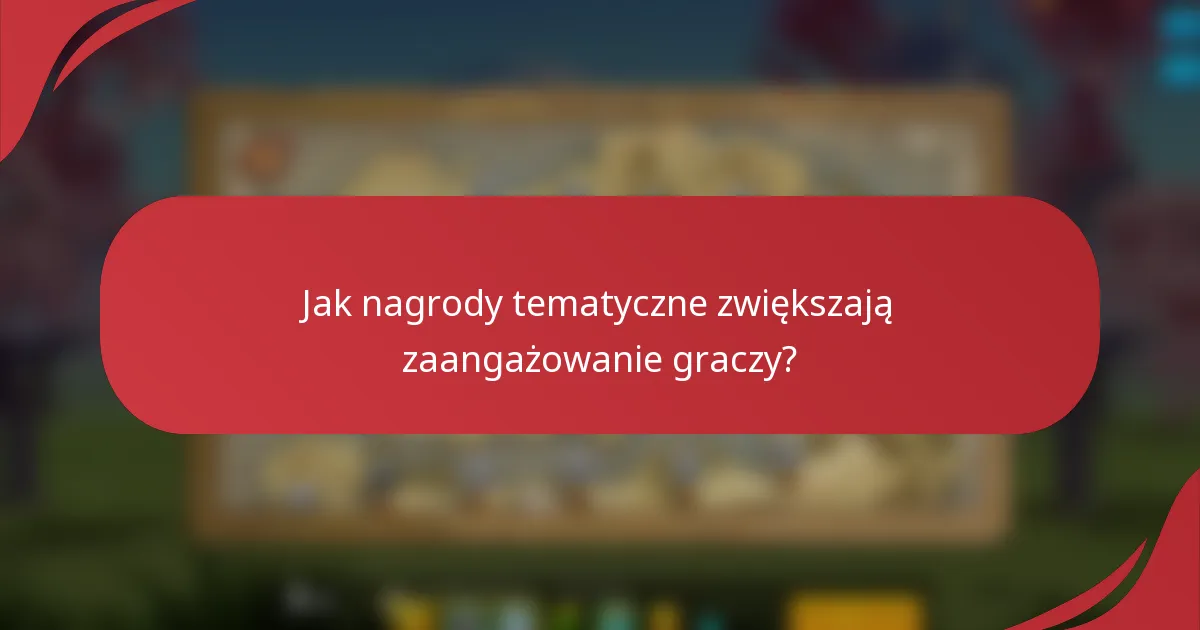 Jak nagrody tematyczne zwiększają zaangażowanie graczy?