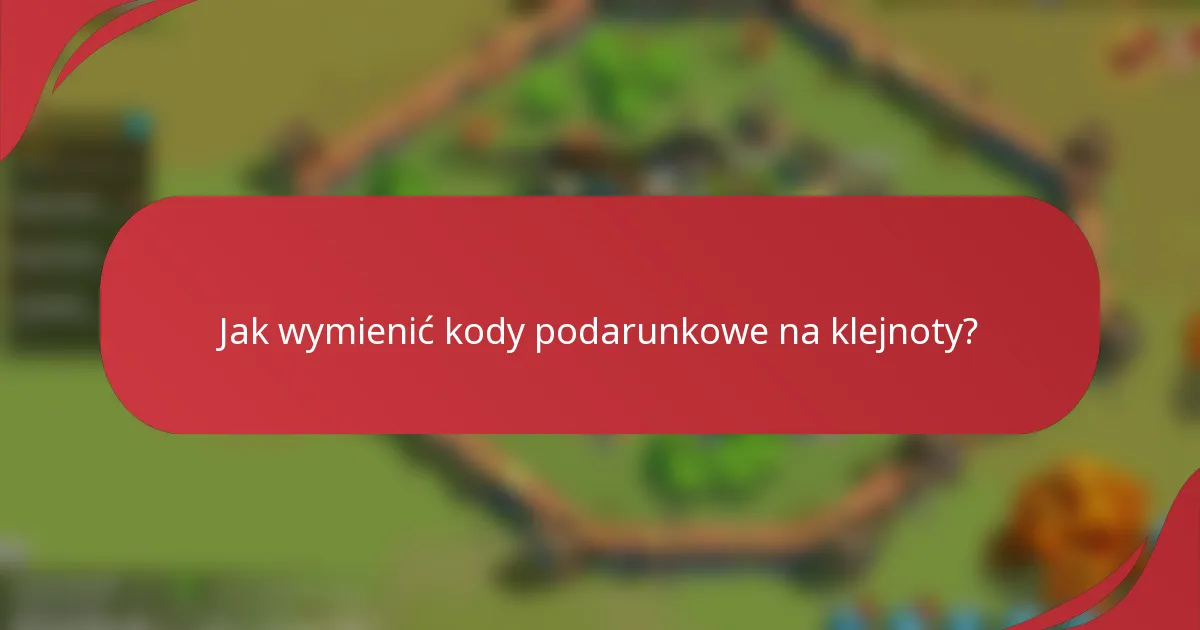 Jak wymienić kody podarunkowe na klejnoty?