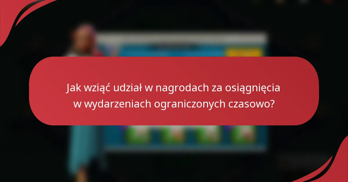 Jak wziąć udział w nagrodach za osiągnięcia w wydarzeniach ograniczonych czasowo?