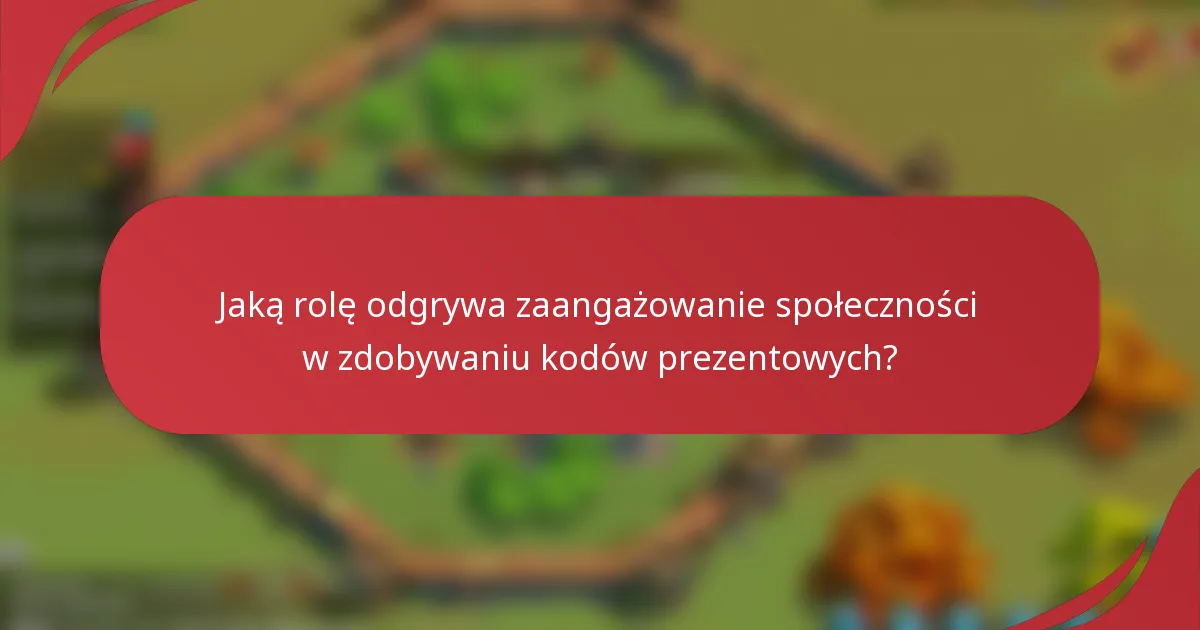 Jaką rolę odgrywa zaangażowanie społeczności w zdobywaniu kodów prezentowych?