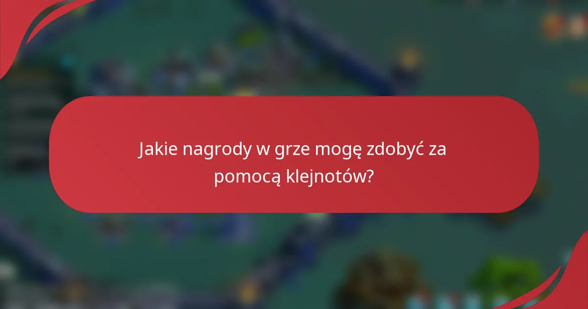 Jakie nagrody w grze mogę zdobyć za pomocą klejnotów?
