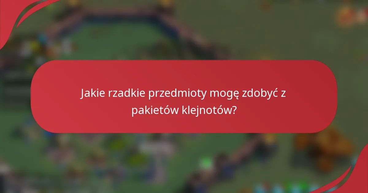 Jakie rzadkie przedmioty mogę zdobyć z pakietów klejnotów?