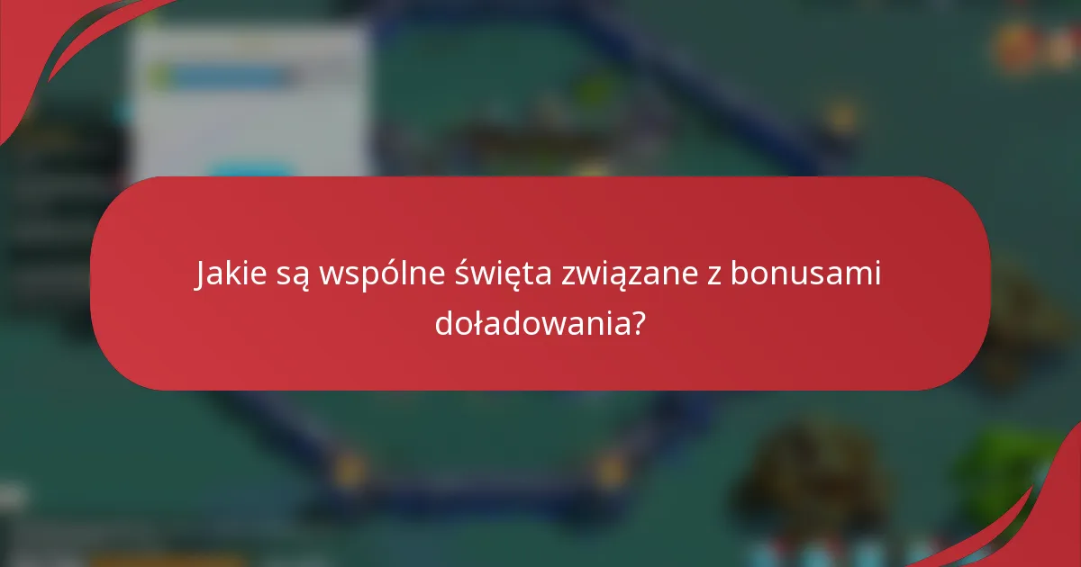 Jakie są wspólne święta związane z bonusami doładowania?