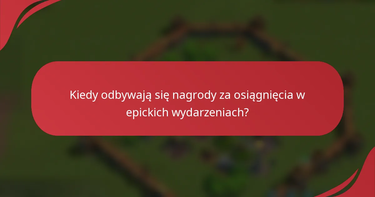 Kiedy odbywają się nagrody za osiągnięcia w epickich wydarzeniach?